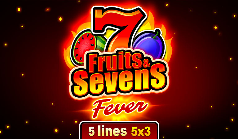 Fruits and Sevens: Fever